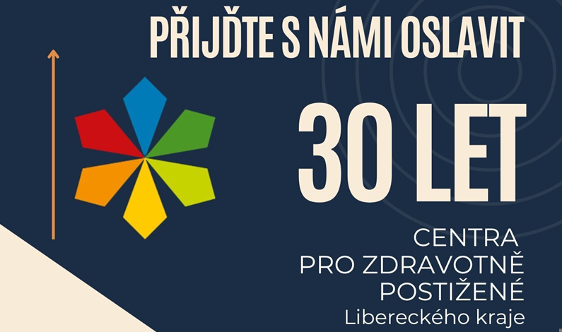 30 let CENTRUM PRO ZDRAVOTNĚ POSTIŽENÉ Libereckého kraje